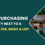 Before Purchasing A Property Next To A Body Of Water, Make A List.