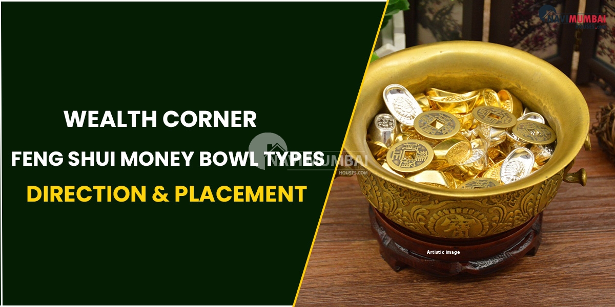 Wealth Corner: Feng Shui Money Bowl Types, Direction & Placement