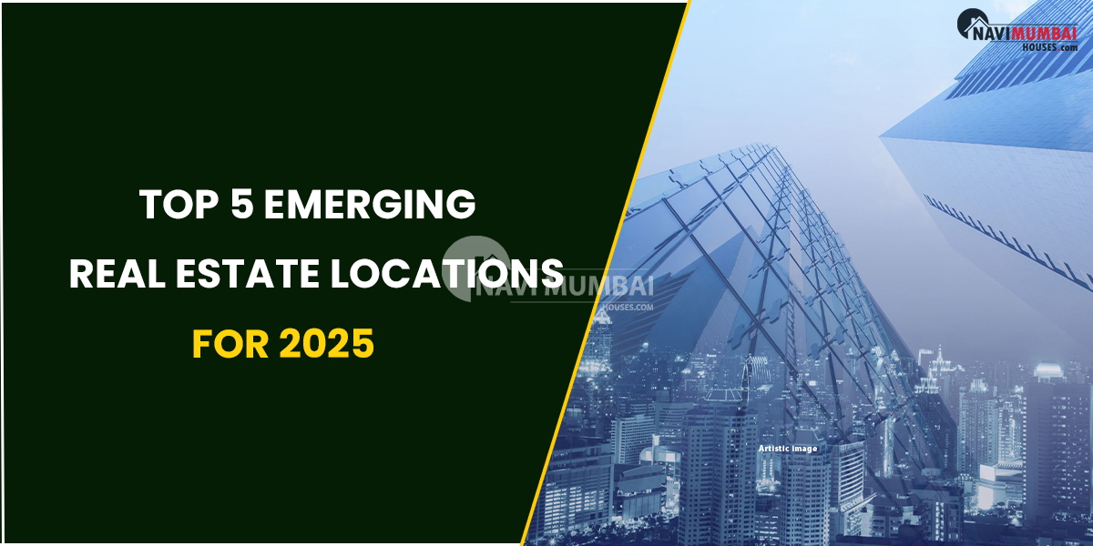 Top 5 Emerging Real Estate Locations For 2025