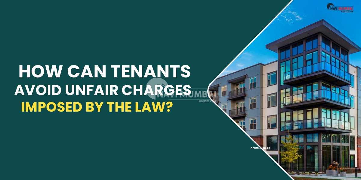 How Can Tenants Avoid Unfair Charges Imposed By The Law?