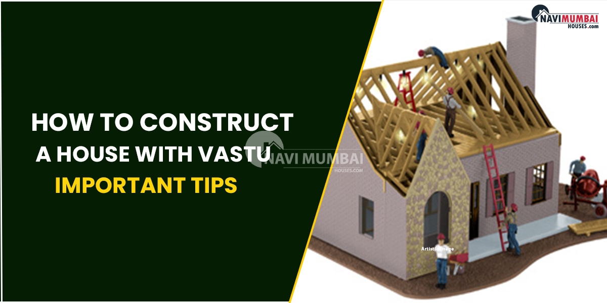 How To Construct A House With Vastu - Important Tips
