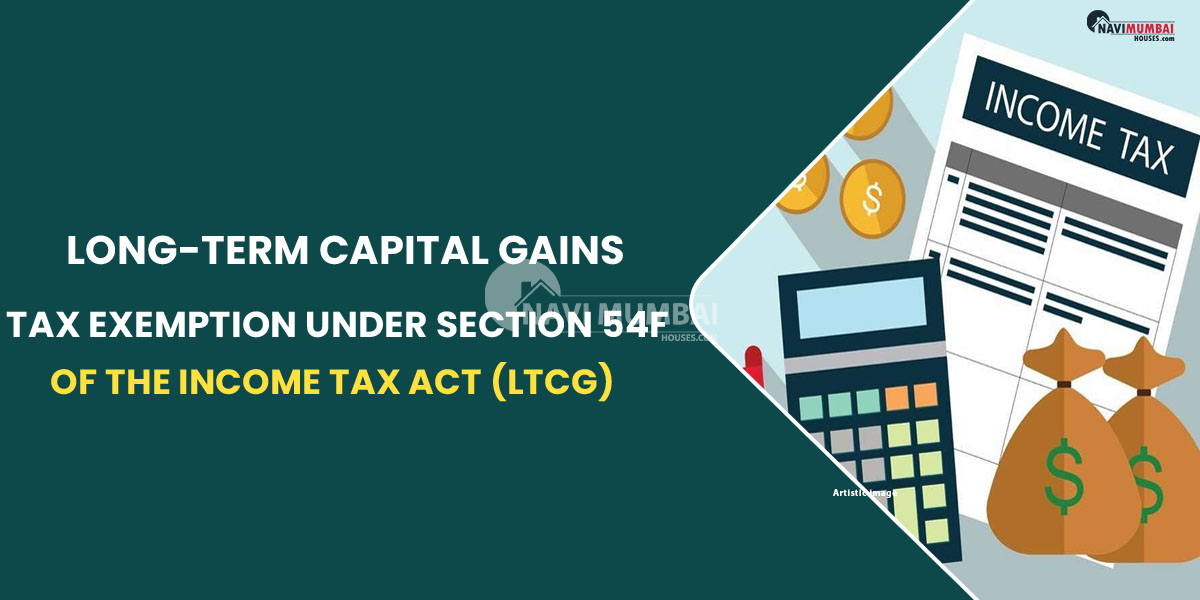 Under Section 54F Of The Income Tax Act LTCG 