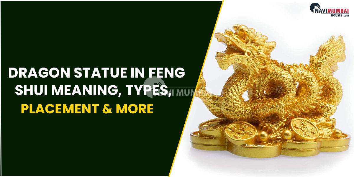 Dragon Statue in Feng Shui: Meaning, Types, Placement, and More