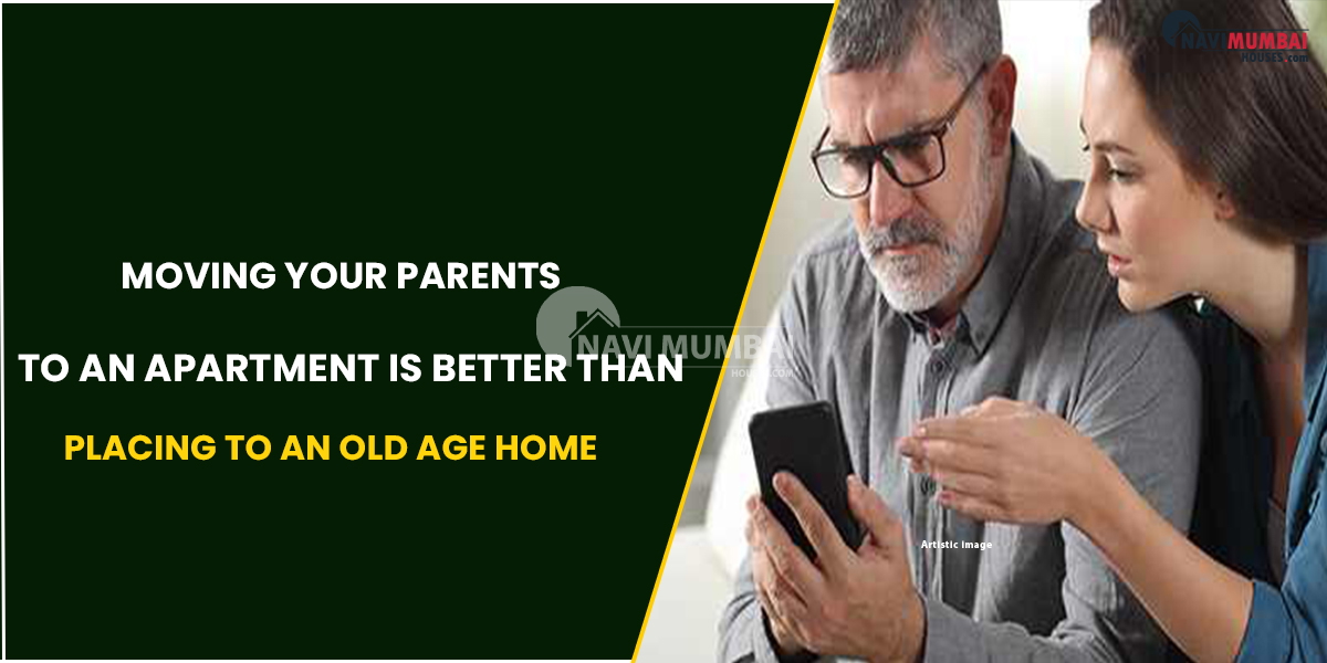 Moving Your Parents To An Apartment Is Better Than Placing To An Old Age Home