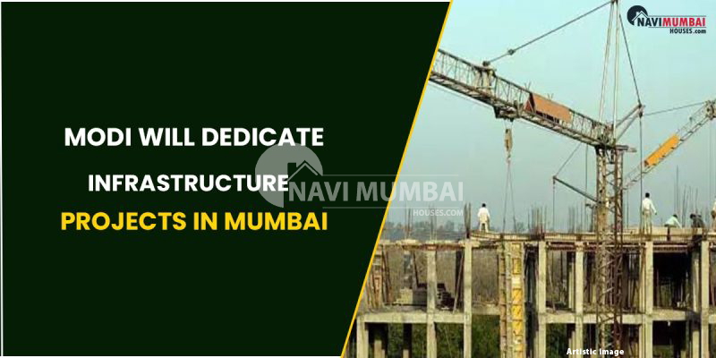 Modi Will Dedicate Infrastructure Projects In Mumbai