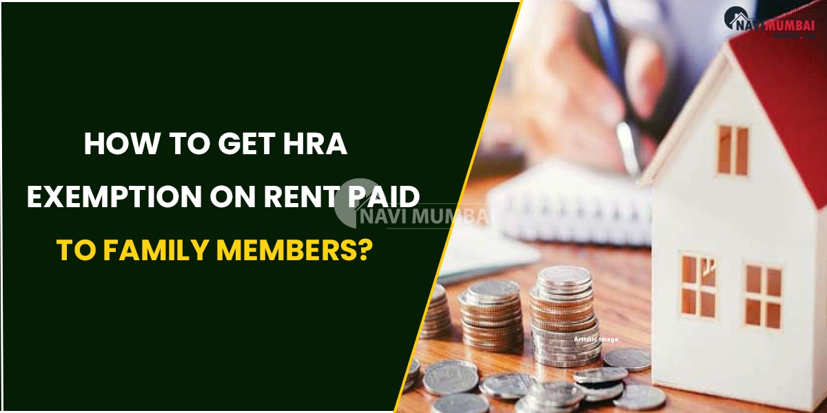 How To Get HRA Exemption On Rent Paid To Family Members?