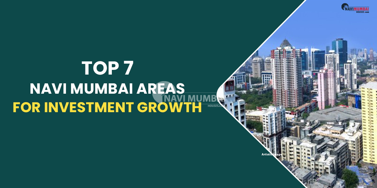 Top 7 Navi Mumbai's Fastest-Growing Investment Areas