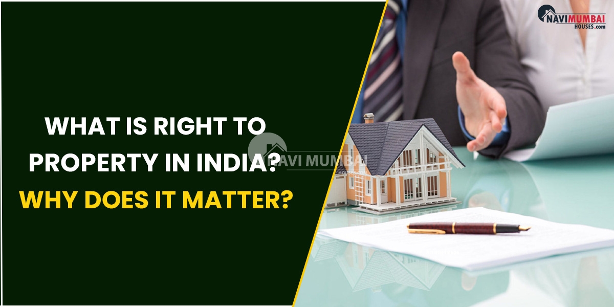 What Is Right To Property In India? Why Does It Matter?
