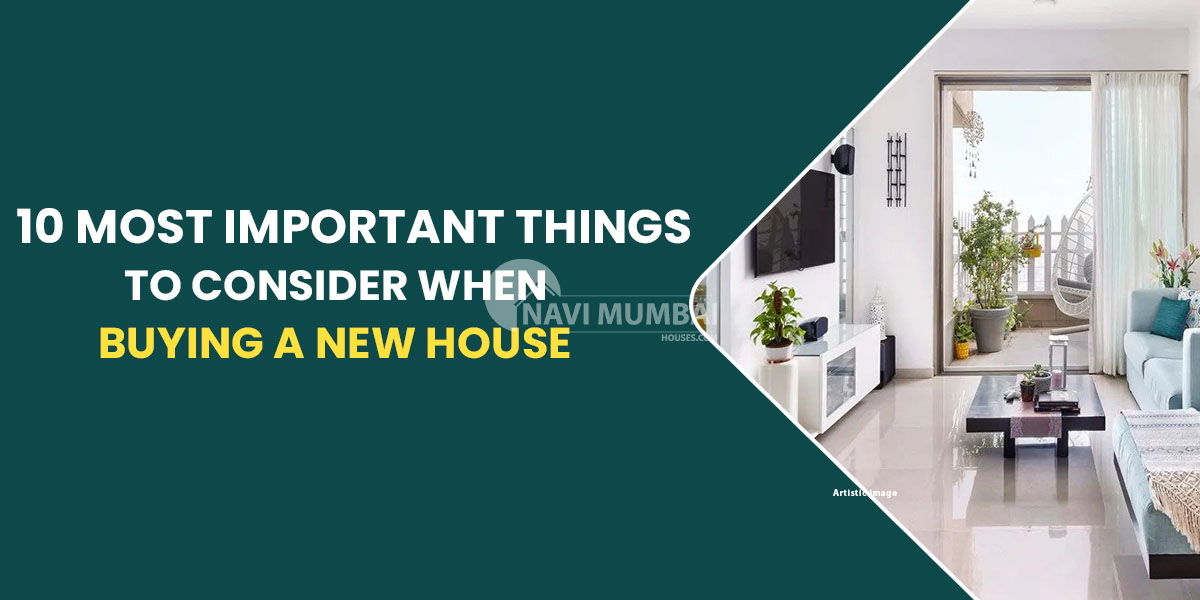 https://cdn.navimumbaihouses.com/blog/wp-content/uploads/2023/02/10-most-important-things-to-consider-when-buying-a-new-house.jpg