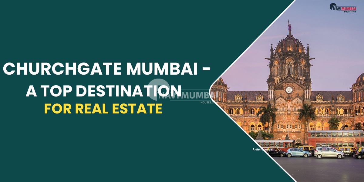 Churchgate Mumbai - A Top Destination For Real Estate
