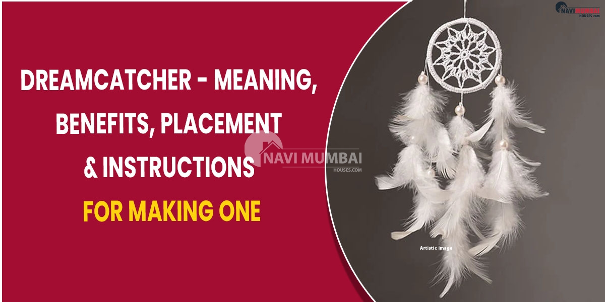 Dreamcatcher Meaning, Benefits Placement & Instructions for Making One