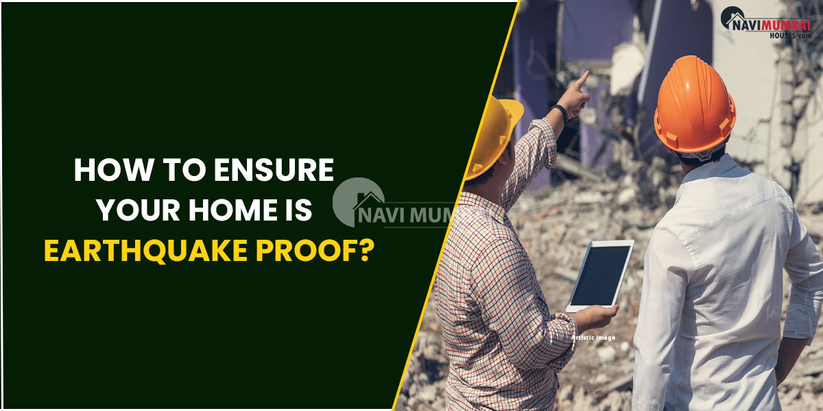 How To Ensure Your Home Is Earthquake Proof?