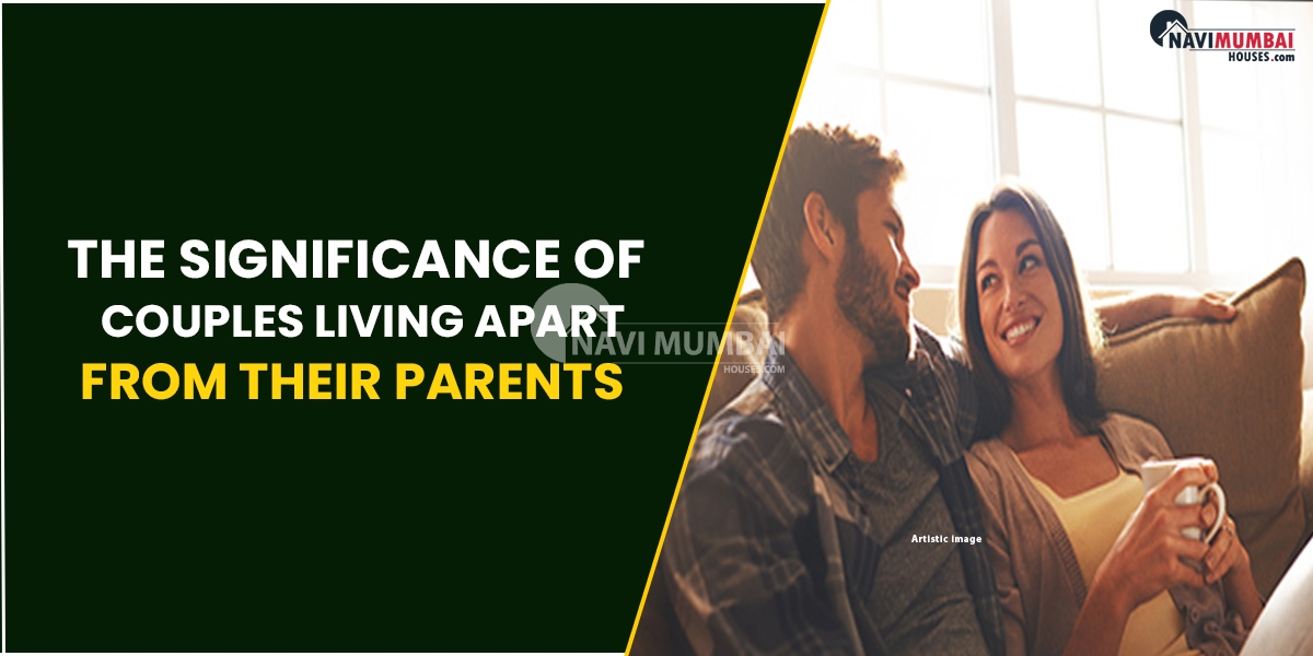 The Significance Of Couples Living Apart From Their Parents