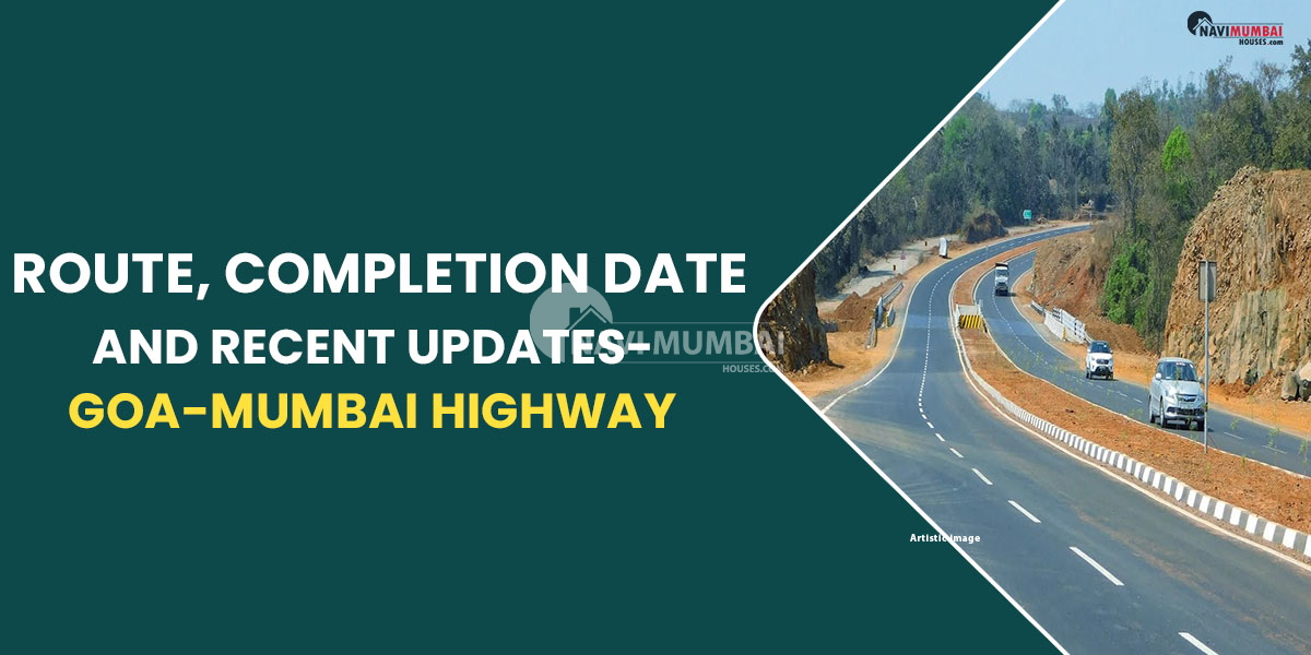 Goa Mumbai Highway Route Completion Date Time And Recent Updates 