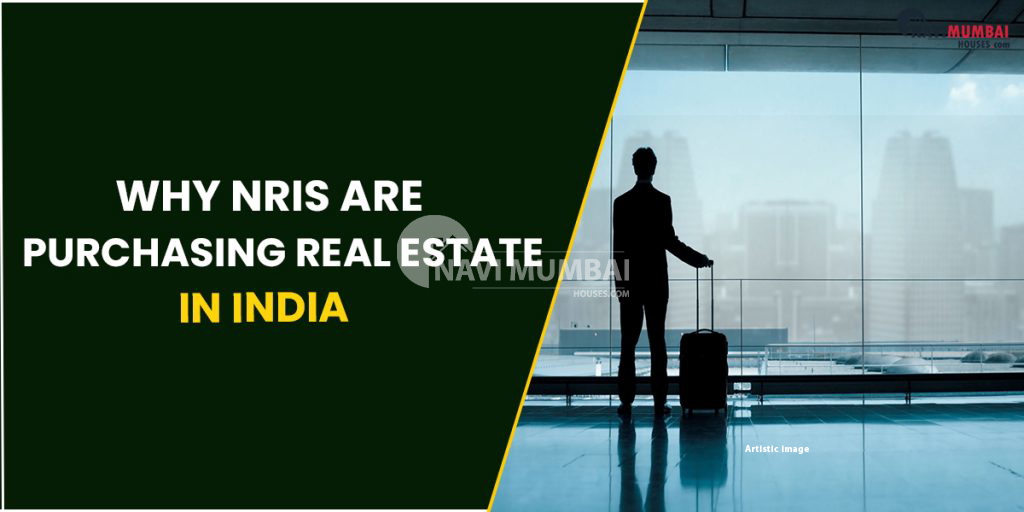Why NRIs Are Purchasing Real Estate In India