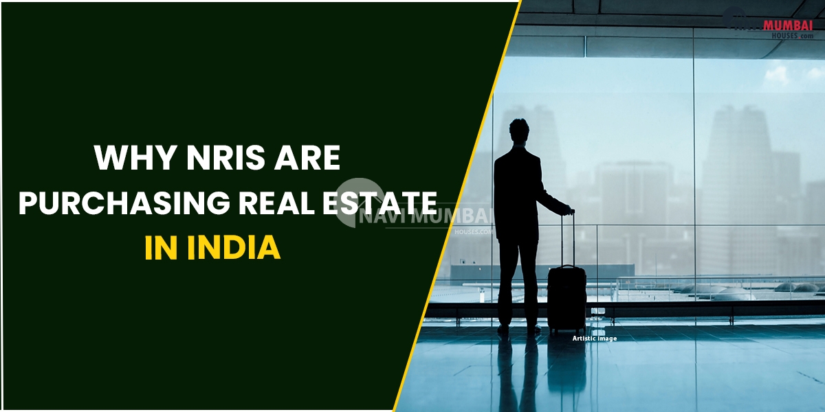 Why NRIs Are Purchasing Real Estate In India