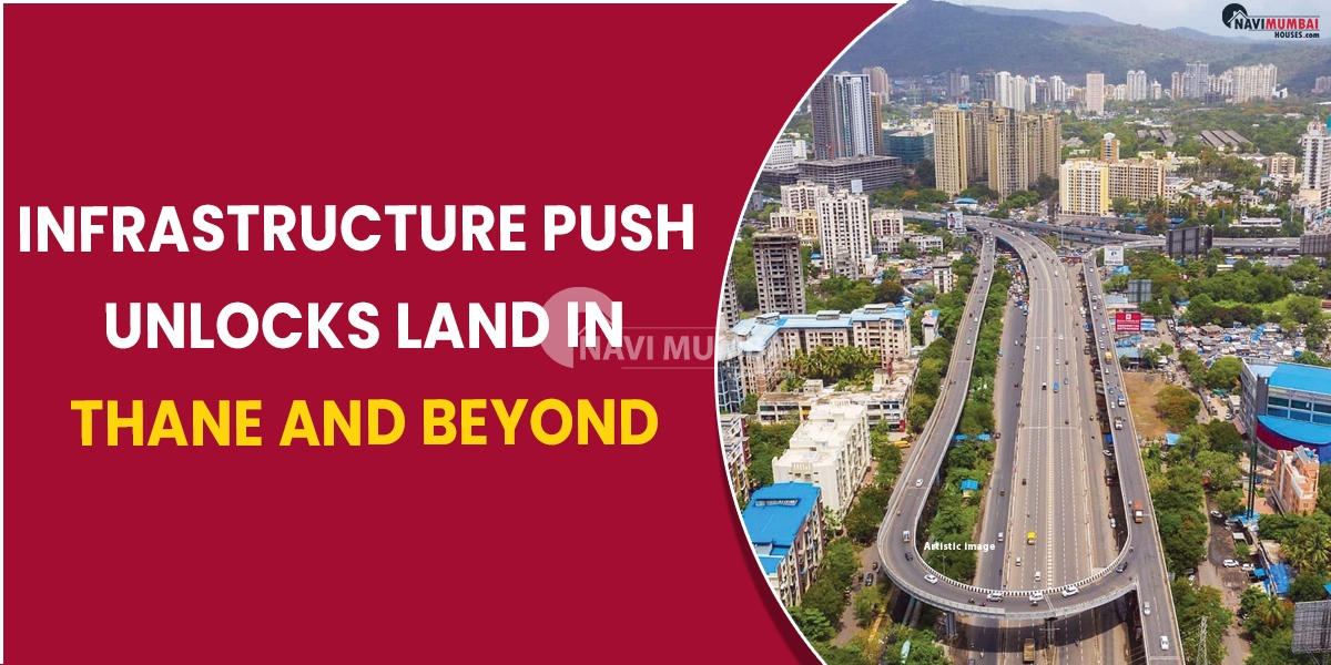Infrastructure push unlocks land in Thane and beyond