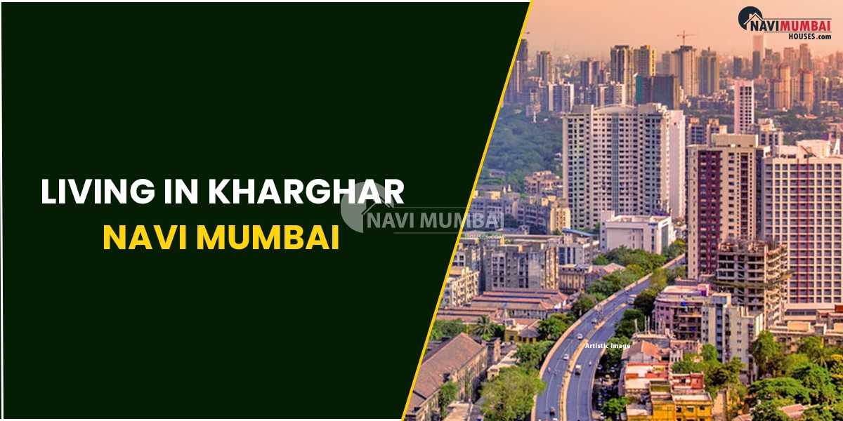 Living In Kharghar, Navi Mumbai: A Complete Guide