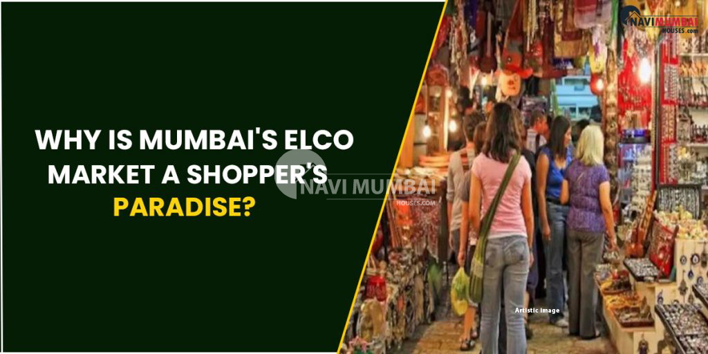 Elco Market Why Is Mumbai's Elco Market a Shopper's Paradise?