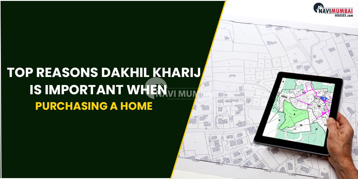 Top Reasons Dakhil Kharij Is Important When Purchasing A Home