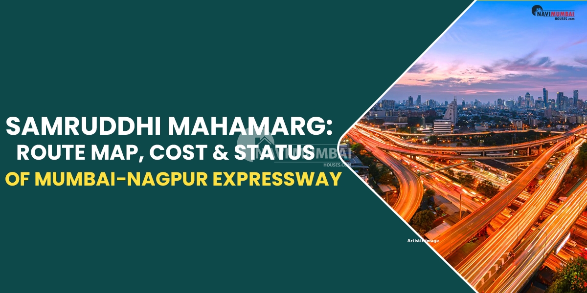 Samruddhi Mahamarg: Route Map, Cost, and Status of the Mumbai-Nagpur Expressway