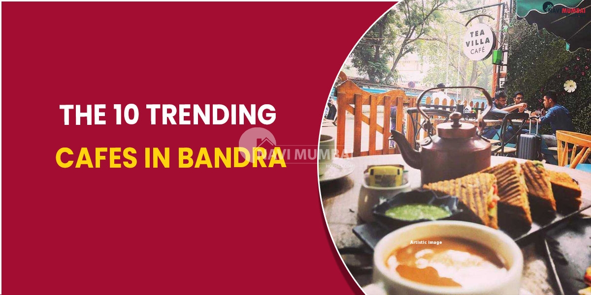 The 10 trending cafes in Bandra