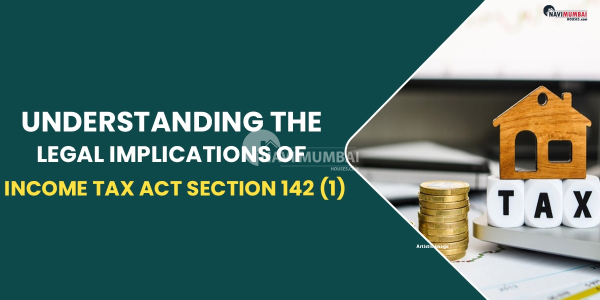 Understanding the legal implications of Income Tax Act Section 142 (1)