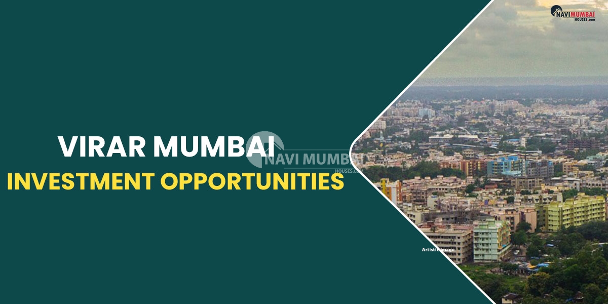 Virar Mumbai, Investment Opportunities:
