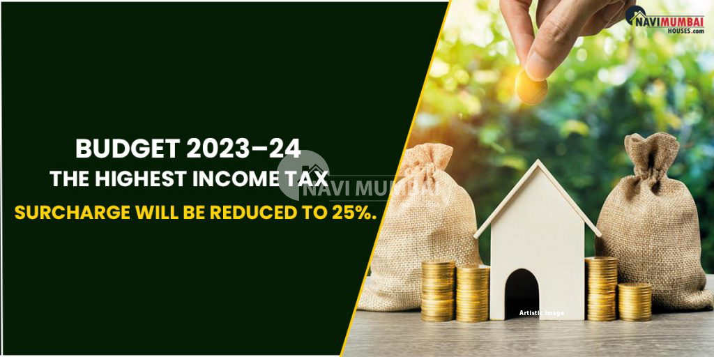 Budget 2023–24 : The Highest Income Tax Surcharge Will Be Reduced