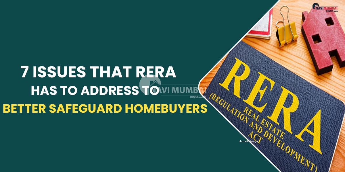 7 Issues That RERA Has To Address To Better Safeguard Homebuyers