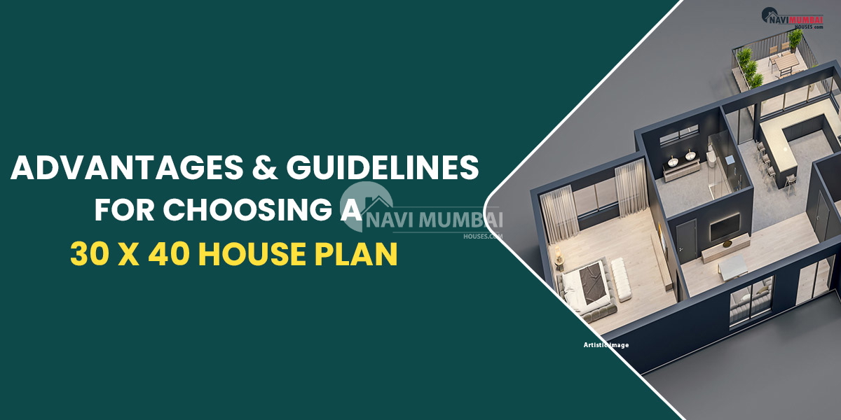 Advantages & Guidelines For Choosing A 30 x 40 House Plan