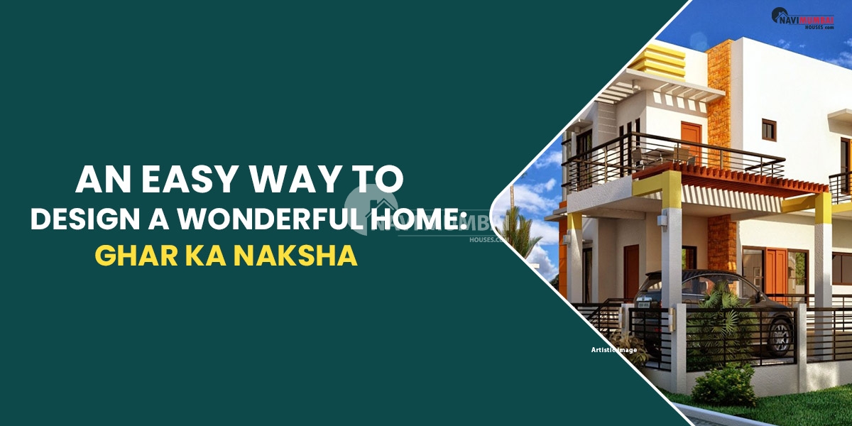 An Easy Way to Design a Wonderful Home: Ghar ka Naksha