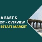Bandra East & Bandra West – Overview Of The Real Estate Market