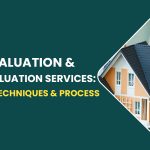 Home Valuation & Property Valuation Services: Advantages, Techniques & Process
