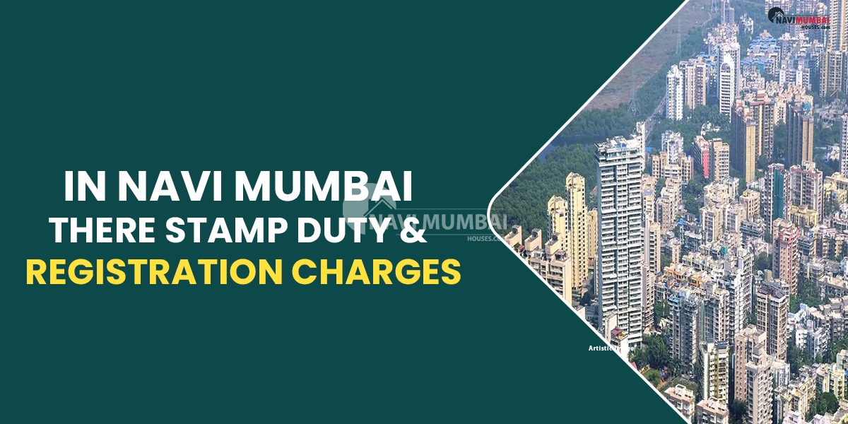 In Navi Mumbai, There Stamp Duty & Registration Charges