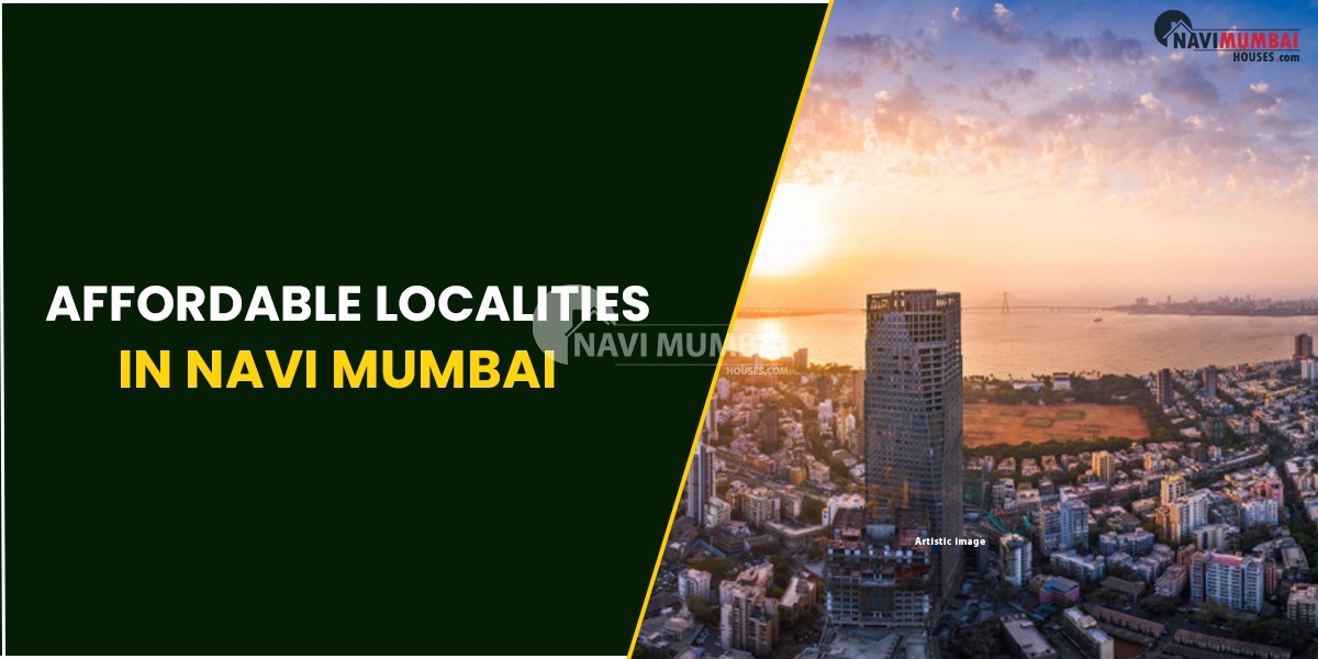 Affordable Localities In Navi Mumbai | Cheapest Areas In Navi Mumbai For Rent