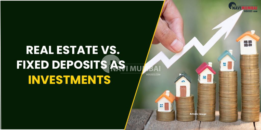 Fixed Deposits Real Estate Vs. Fixed Deposits As Investments