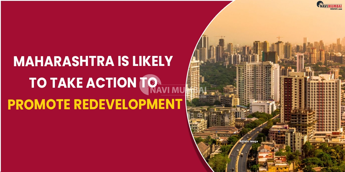 Maharashtra is likely to take action to promote redevelopment