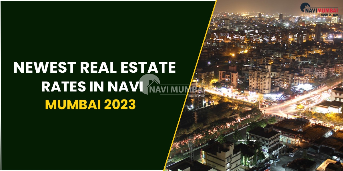 Newest Real Estate Rates In Navi Mumbai 2023