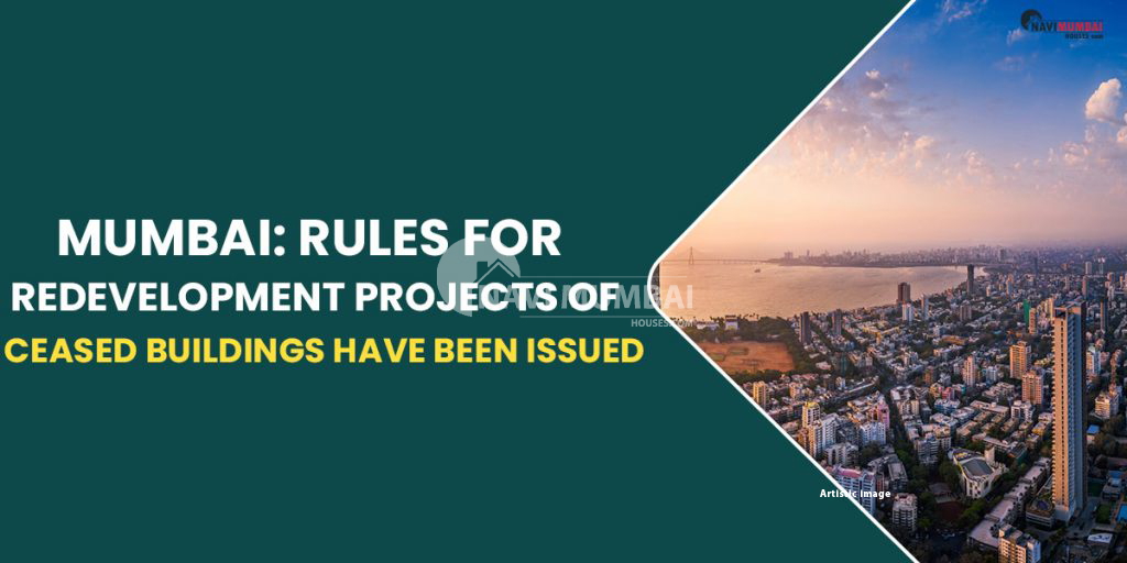 Mumbai Rules For Redevelopment Projects Of Ceased Buildings