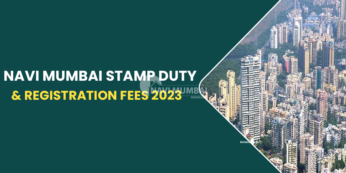 Navi Mumbai Stamp Duty & Registration Fees 2023