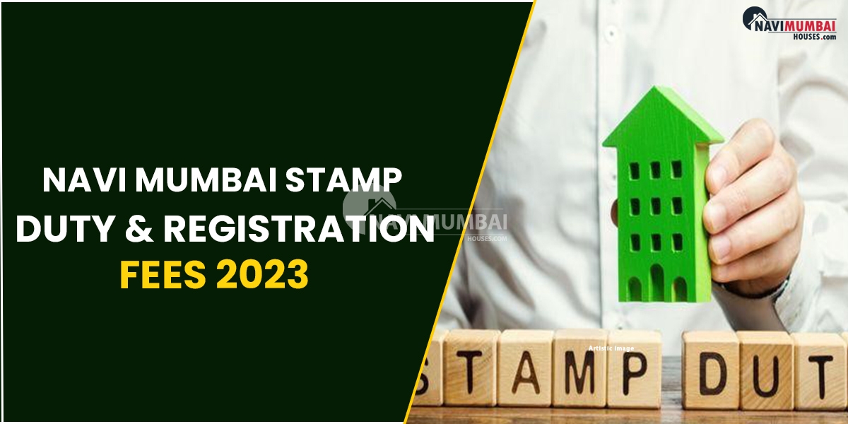 Navi Mumbai Stamp Duty & Registration Fees 2023