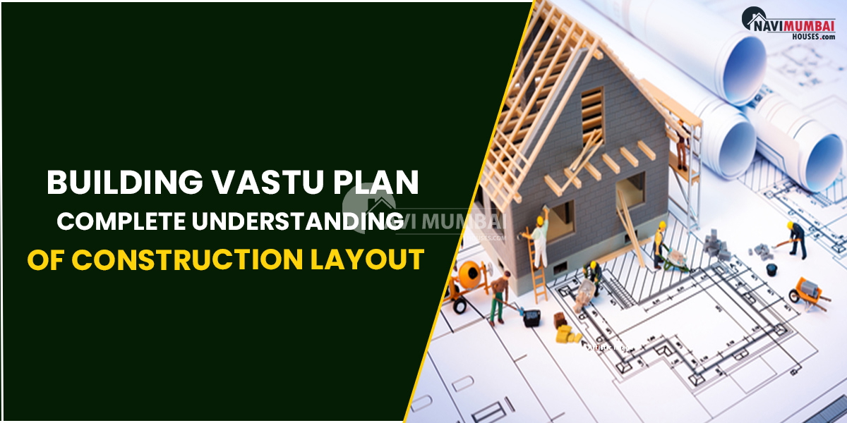 Building Vastu Plan: Complete Understanding Of Construction Layout