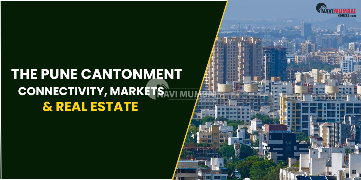 The Pune Cantonment - Connectivity, Markets & Real Estate