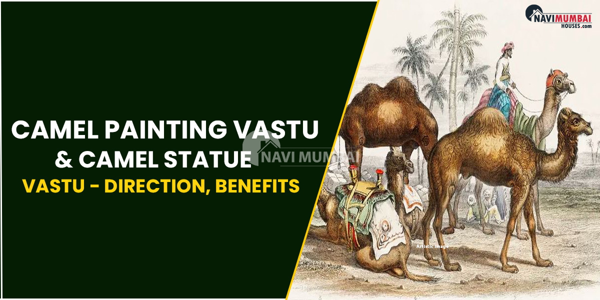 Camel Painting Vastu & Camel Statue Vastu - Direction, Benefits, Type