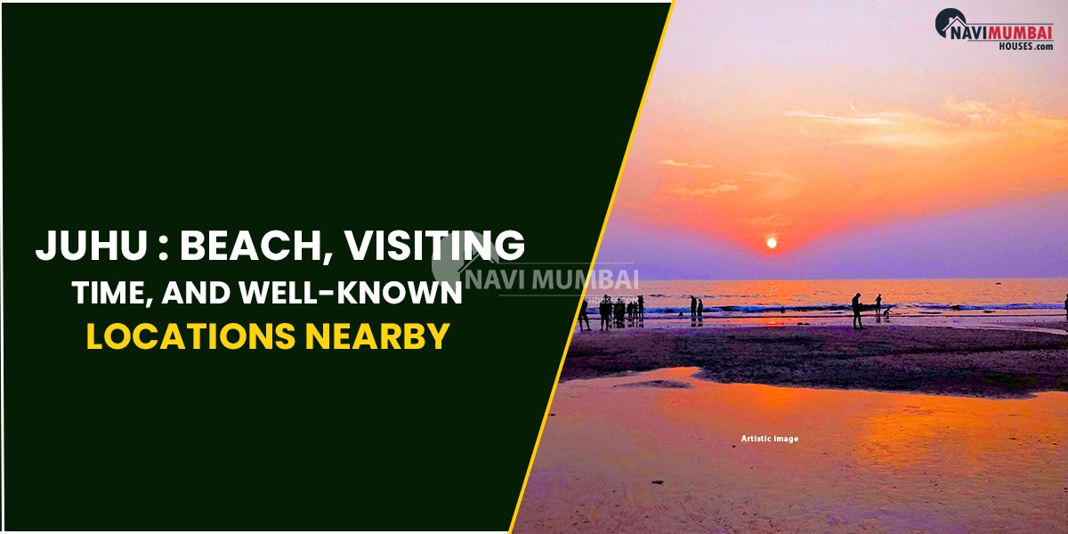 Juhu: Juhu Beach, Visiting Time & Well-Known Locations Nearby