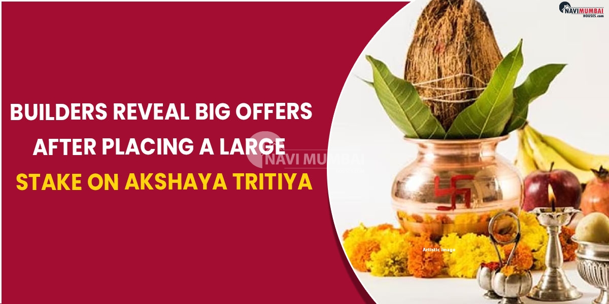 Builders reveal Big offers after placing a large stake on Akshaya Tritiya