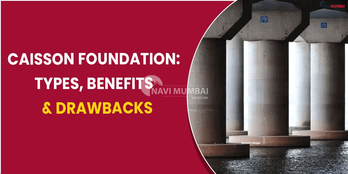 Caisson foundation types, benefits & drawbacks