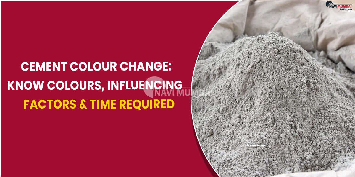 Cement colour change Know colours, influencing factors & time required