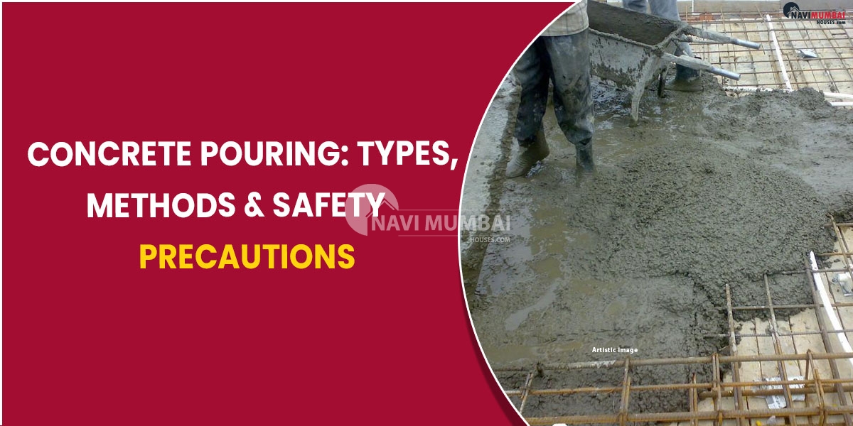 Concrete pouring types, methods & safety precautions